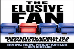 The Elusive Fan: Reinventing Sports in a Crowded Marketplace